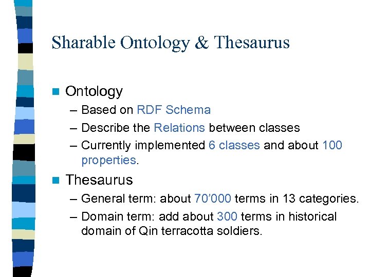 Sharable Ontology & Thesaurus n Ontology – Based on RDF Schema – Describe the