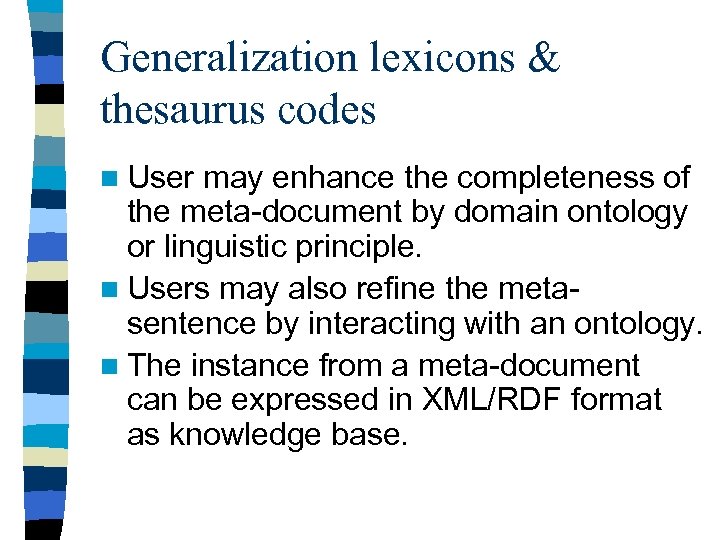 Generalization lexicons & thesaurus codes n User may enhance the completeness of the meta-document