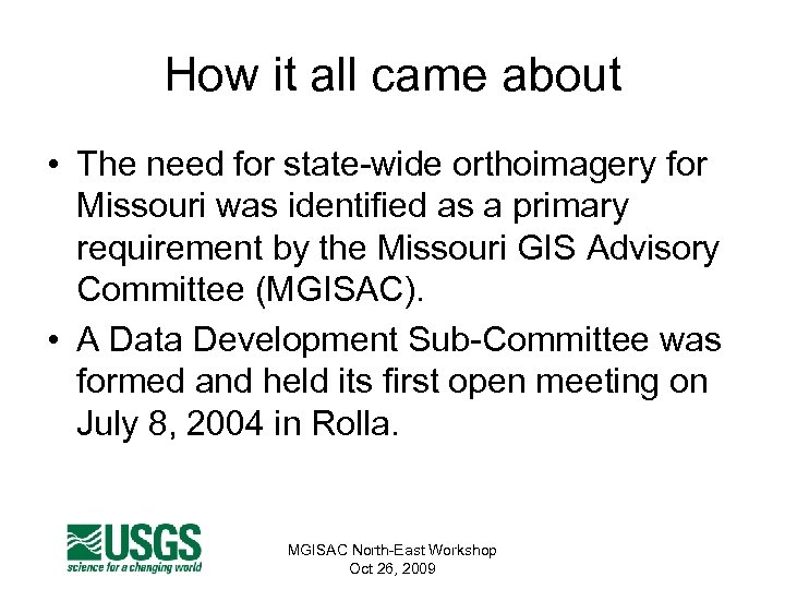 How it all came about • The need for state-wide orthoimagery for Missouri was
