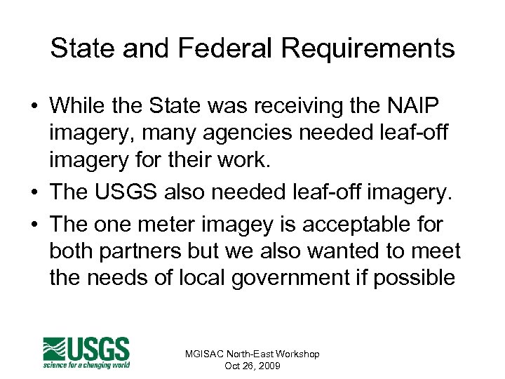 State and Federal Requirements • While the State was receiving the NAIP imagery, many