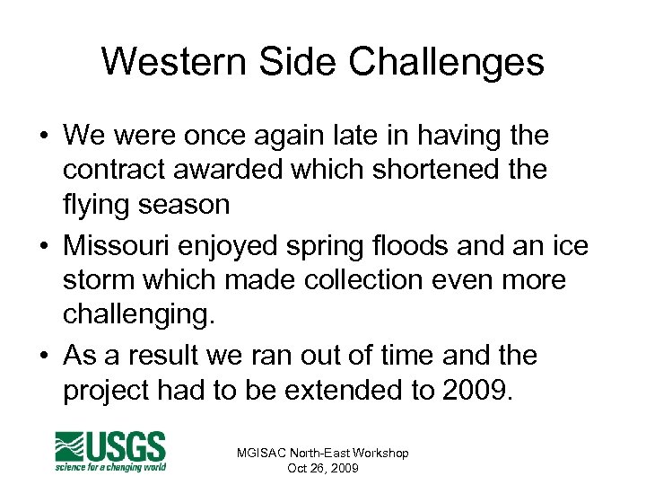 Western Side Challenges • We were once again late in having the contract awarded