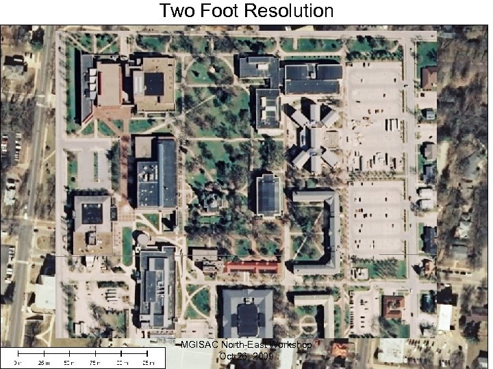 Two Foot Resolution MGISAC North-East Workshop Oct 26, 2009 