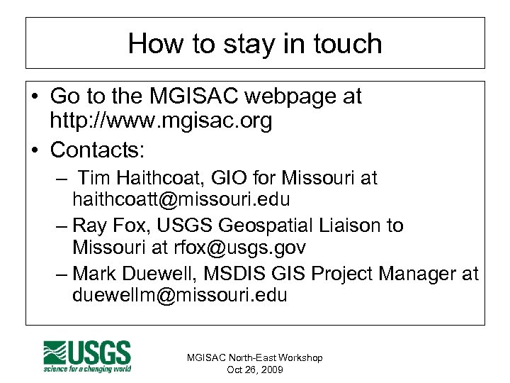 How to stay in touch • Go to the MGISAC webpage at http: //www.