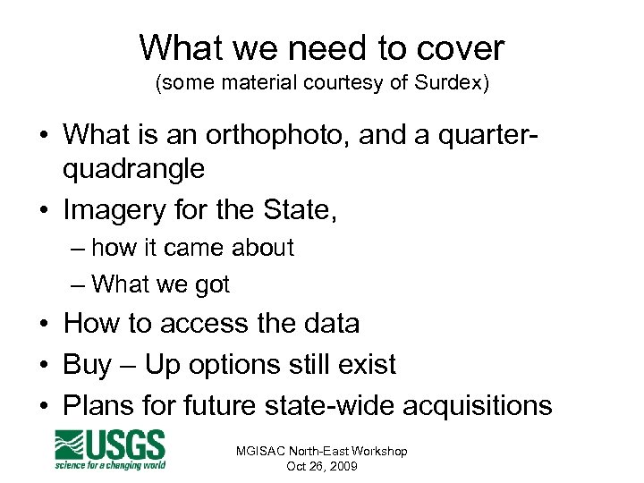 What we need to cover (some material courtesy of Surdex) • What is an