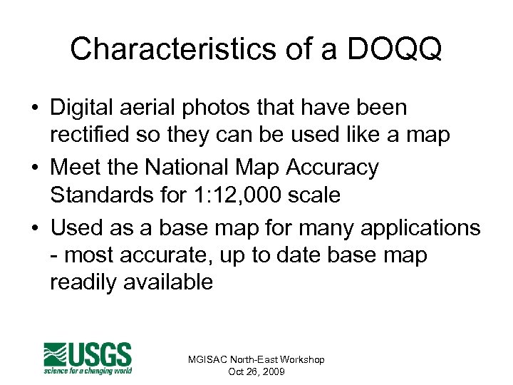 Characteristics of a DOQQ • Digital aerial photos that have been rectified so they