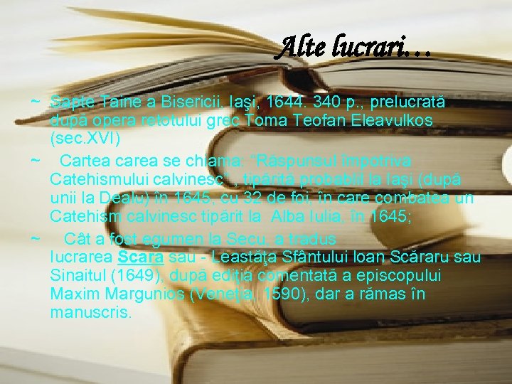 Alte lucrari… ~ Sapte Taine a Bisericii, Iaşi, 1644. 340 p. , prelucrată după