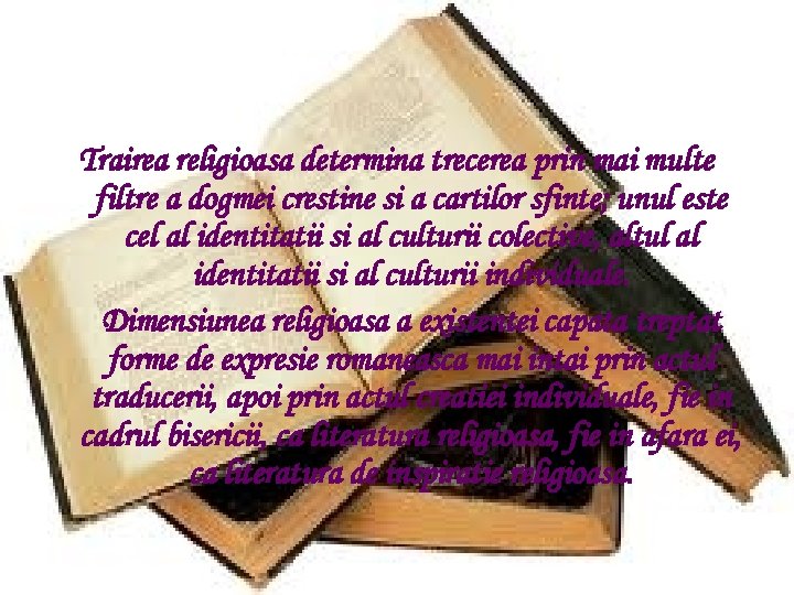 Trairea religioasa determina trecerea prin mai multe filtre a dogmei crestine si a cartilor