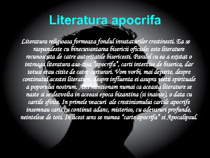 Literatura apocrifa Literatura religioasa formeaza fondul invataturilor crestinesti. Ea se raspandeste cu binecuvantarea bisericii