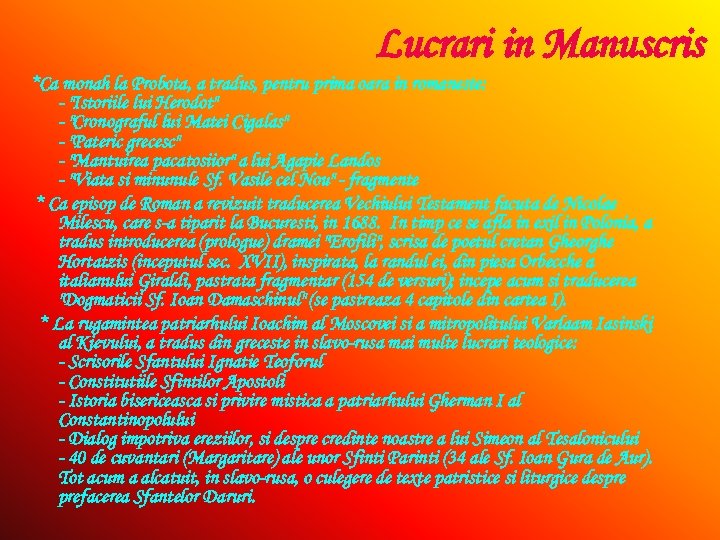 Lucrari in Manuscris *Ca monah la Probota, a tradus, pentru prima oara in romaneste: