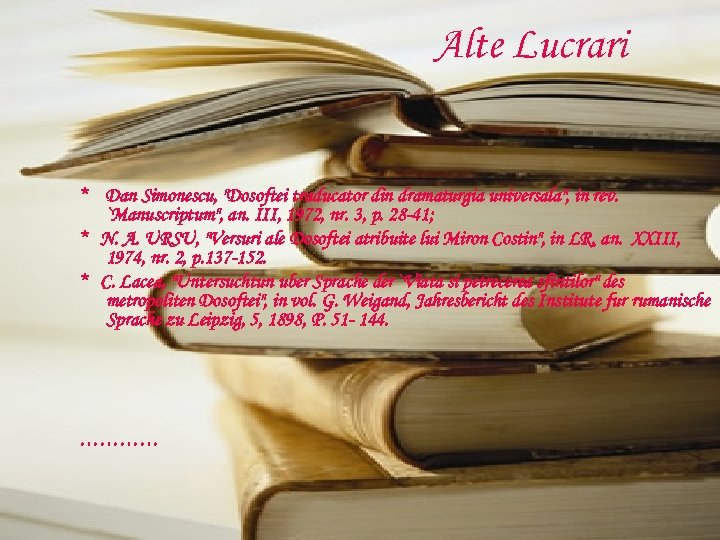 Alte Lucrari * Dan Simonescu, "Dosoftei traducator din dramaturgia universala", in rev. `Manuscriptum", an.