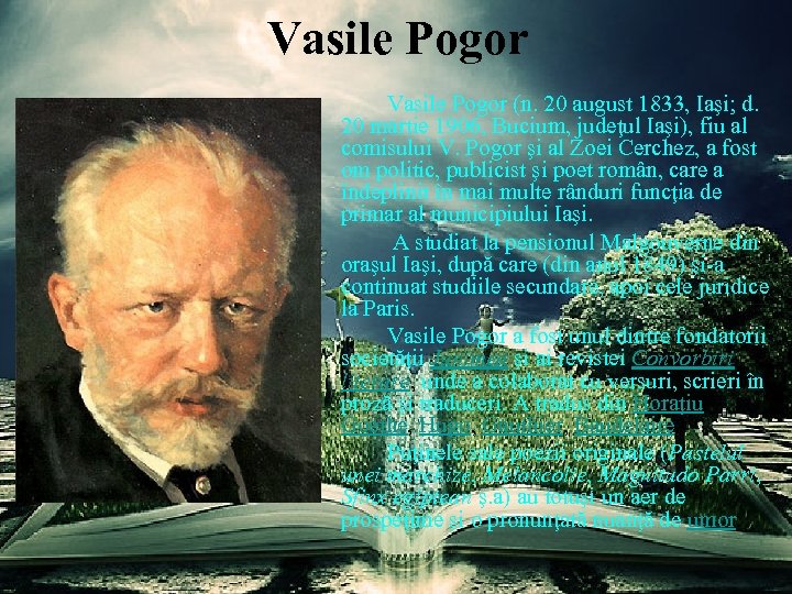 Vasile Pogor (n. 20 august 1833, Iaşi; d. 20 martie 1906, Bucium, judeţul Iaşi),