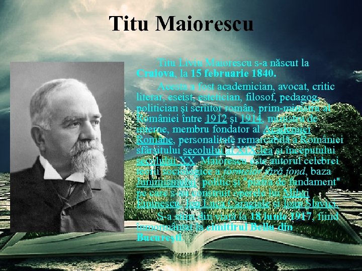 Titu Maiorescu Titu Liviu Maiorescu s-a născut la Craiova, la 15 februarie 1840. Acesta