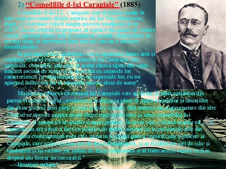 2) “Comediille d-lui Caragiale” (1885) Comediile d-lui I. L. Caragiale este al doilea studiu