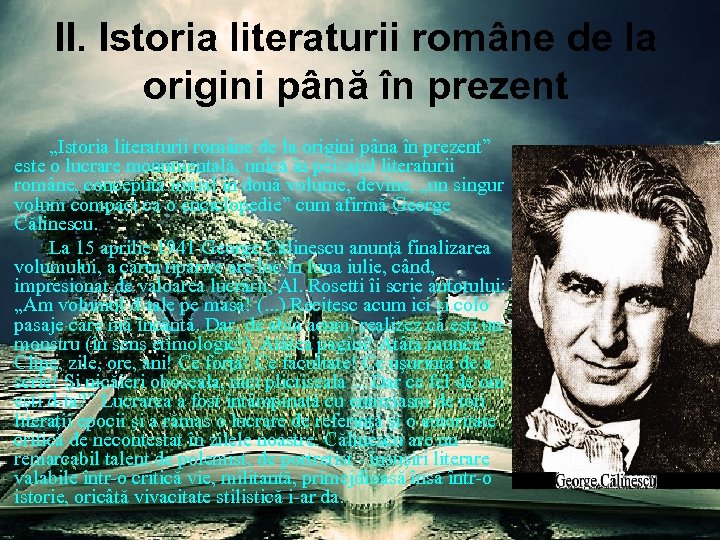 II. Istoria literaturii române de la origini până în prezent „Istoria literaturii române de