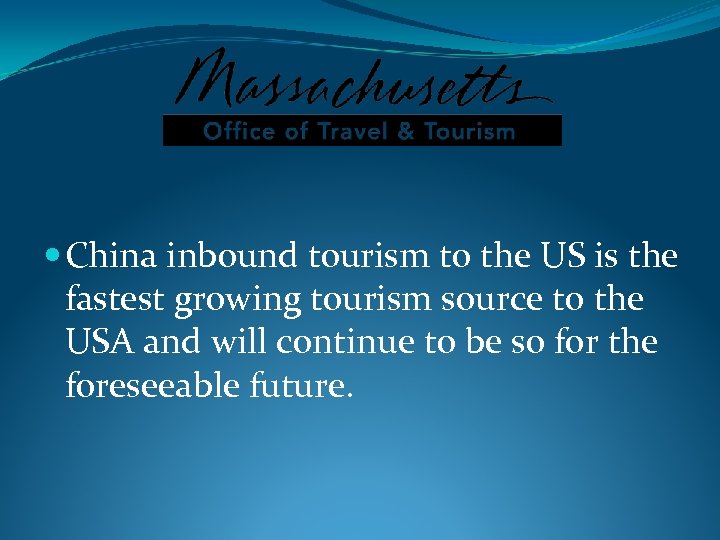  China inbound tourism to the US is the fastest growing tourism source to