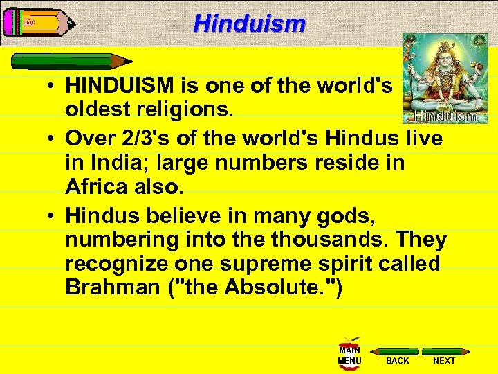 Hinduism • HINDUISM is one of the world's oldest religions. • Over 2/3's of