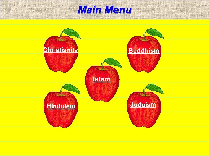 Main Menu Christianity Buddhism Islam Hinduism Judaism 