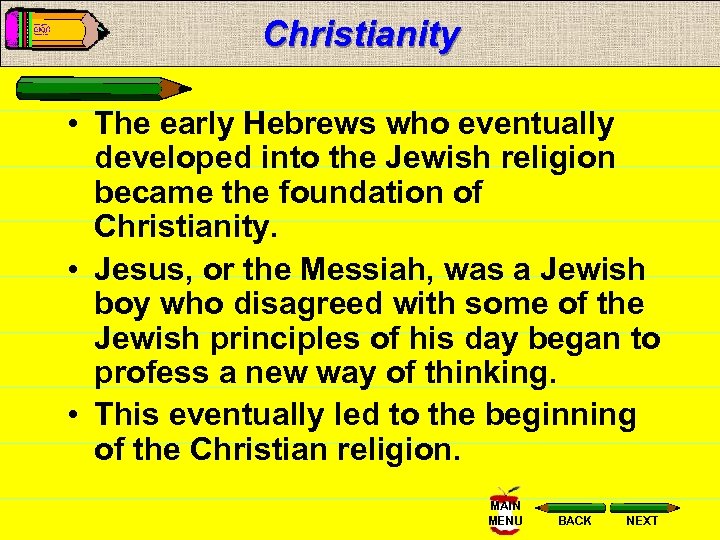 Christianity • The early Hebrews who eventually developed into the Jewish religion became the