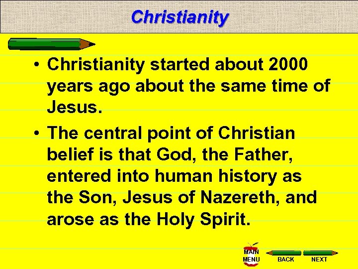 Christianity • Christianity started about 2000 years ago about the same time of Jesus.