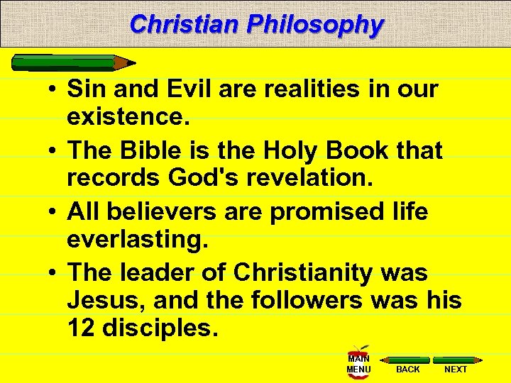 Christian Philosophy • Sin and Evil are realities in our existence. • The Bible