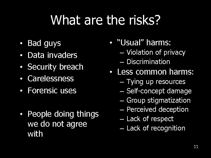 What are the risks? • • • Bad guys Data invaders Security breach Carelessness