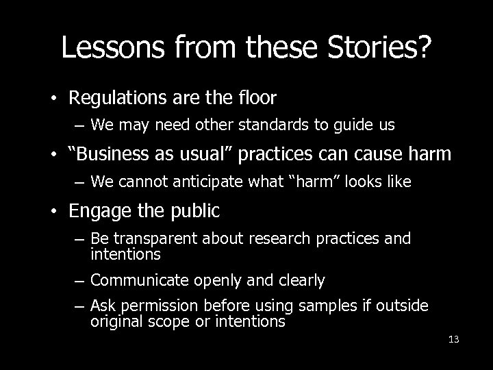 Lessons from these Stories? • Regulations are the floor – We may need other