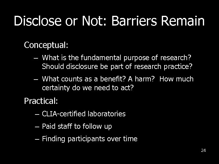 Disclose or Not: Barriers Remain Conceptual: – What is the fundamental purpose of research?