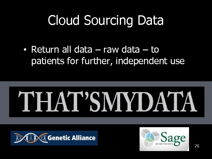 Cloud Sourcing Data • Return all data – raw data – to patients for