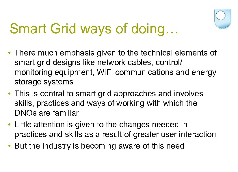 Smart Grid ways of doing… • There much emphasis given to the technical elements