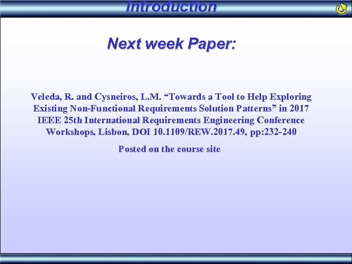 Introduction Next week Paper: Veleda, R. and Cysneiros, L. M. “Towards a Tool to
