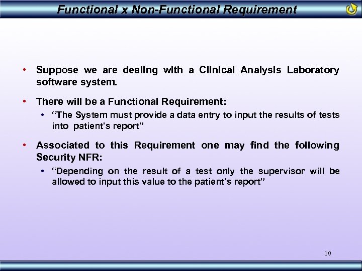 Functional x Non-Functional Requirement • Suppose we are dealing with a Clinical Analysis Laboratory
