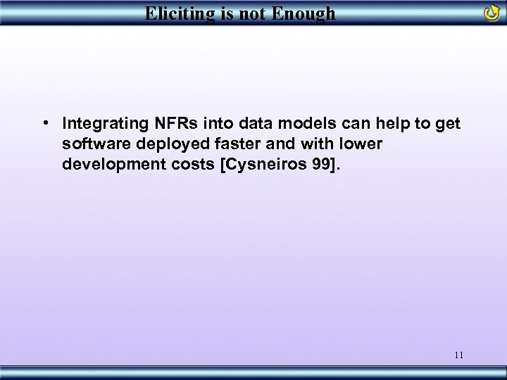 Eliciting is not Enough • Integrating NFRs into data models can help to get
