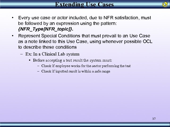 Extending Use Cases • Every use case or actor included, due to NFR satisfaction,