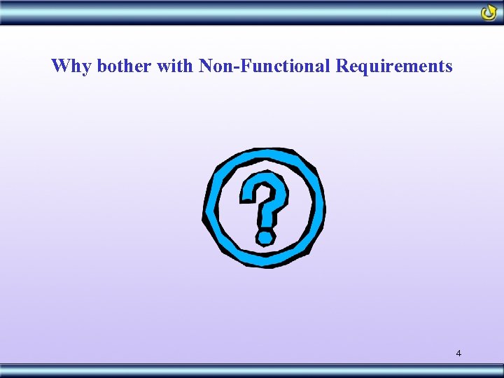 Why bother with Non-Functional Requirements 4 