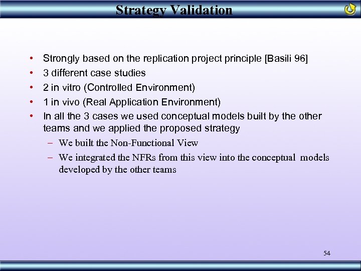 Strategy Validation • • • Strongly based on the replication project principle [Basili 96]