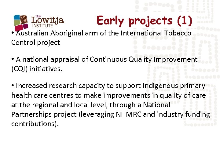 Early projects (1) • Australian Aboriginal arm of the International Tobacco Control project •