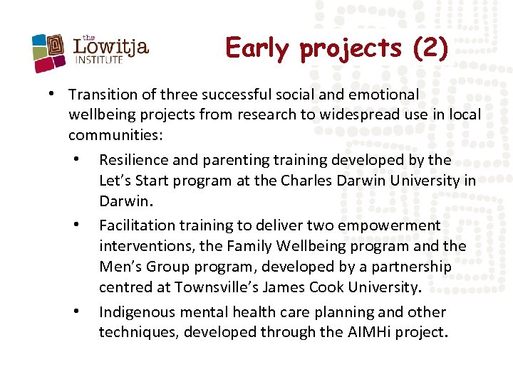 Early projects (2) • Transition of three successful social and emotional wellbeing projects from