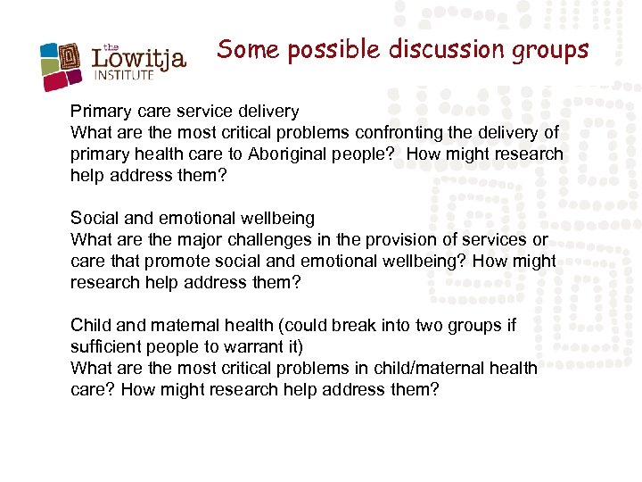 Some possible discussion groups Primary care service delivery What are the most critical problems