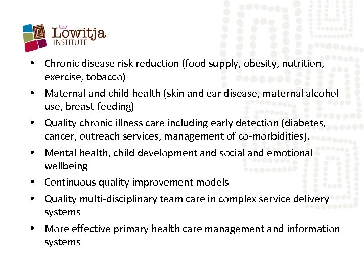  • Chronic disease risk reduction (food supply, obesity, nutrition, exercise, tobacco) • Maternal