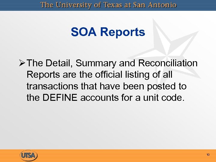 SOA Reports Ø The Detail, Summary and Reconciliation Reports are the official listing of