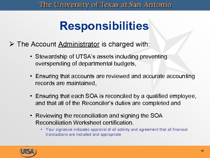 Responsibilities Ø The Account Administrator is charged with: • Stewardship of UTSA’s assets including