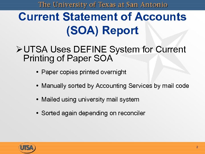 Current Statement of Accounts (SOA) Report Ø UTSA Uses DEFINE System for Current Printing