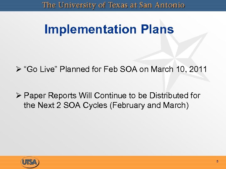 Implementation Plans Ø “Go Live” Planned for Feb SOA on March 10, 2011 Ø