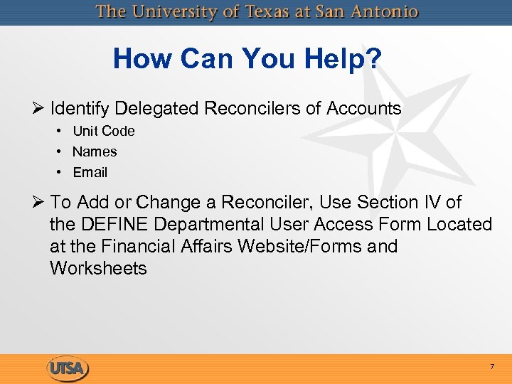 How Can You Help? Ø Identify Delegated Reconcilers of Accounts • Unit Code •