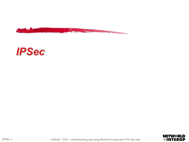 IPSec. 1 CEENet ‘ 2000 - Understanding and using Remote Access and VPN services