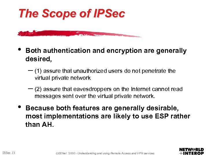 The Scope of IPSec • Both authentication and encryption are generally desired, – (1)