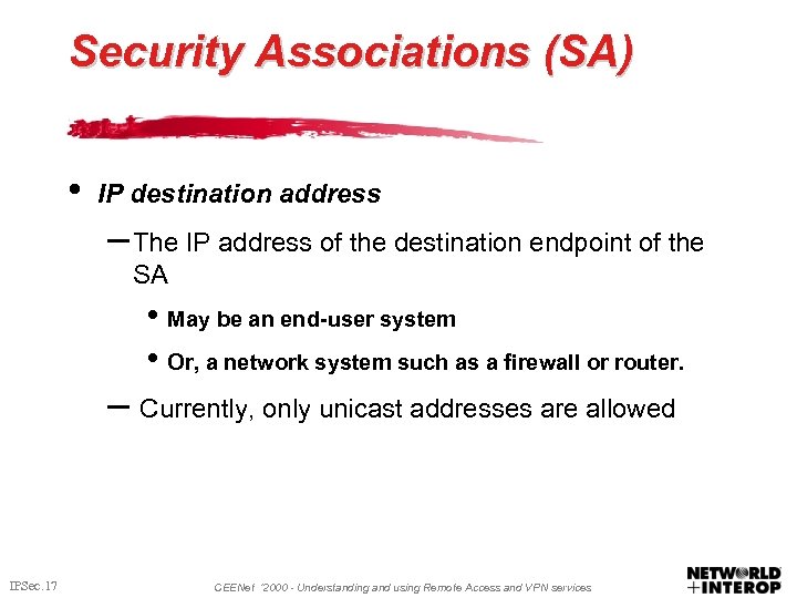Security Associations (SA) • IP destination address – The IP address of the destination