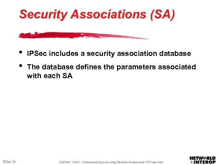 Security Associations (SA) • • IPSec. 20 IPSec includes a security association database The