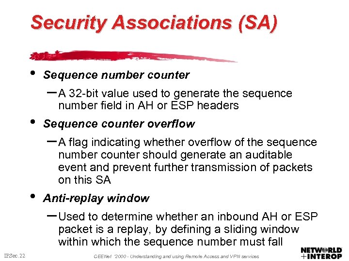 Security Associations (SA) • • • Sequence number counter – A 32 -bit value