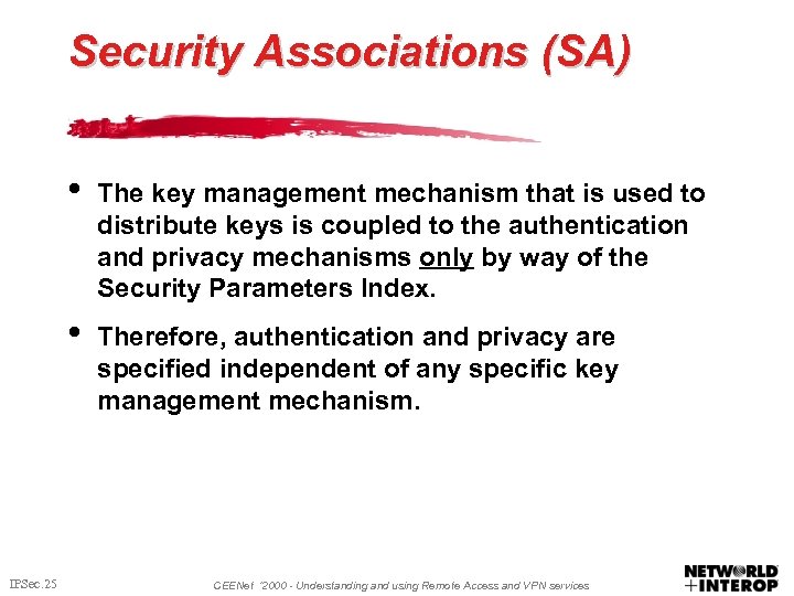 Security Associations (SA) • • IPSec. 25 The key management mechanism that is used